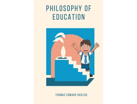 Livro Philosophy Of Education De Thomas Edward Shields (inglês)