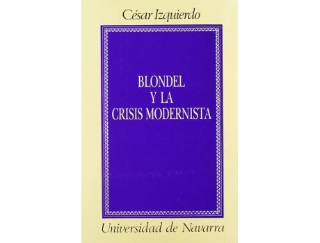 Livro Blondel y La Crisis Modernista : Analysis de 'Historia y Dogma' de Cesar Izquierdo (Espanhol)