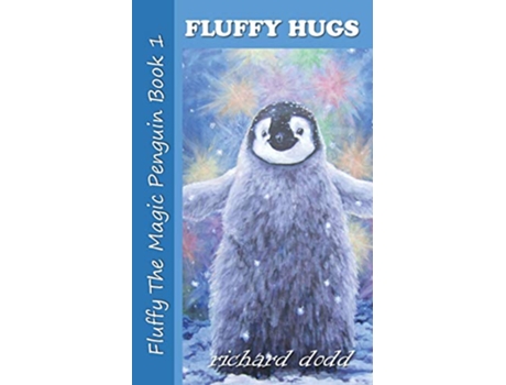 Livro Fluffy Hugs Fluffy the Magic Penguin de Richard Dodd (Inglês)