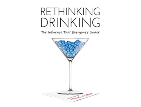 Livro Rethinking Drinking The Influence That Everyones Under de Craig Noble (Inglês)