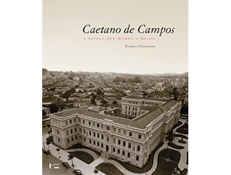 Livro Caetano de Campos A Escola que Mudou o Brasil de Patrícia Golombek (Português do Brasil)