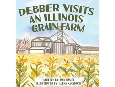 Livro Debber Visits an Illinois Grain Farm de Deb Hamel (Inglês)