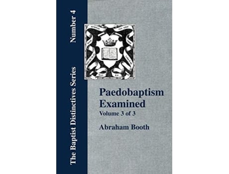 Livro Paedobaptism Examined - Vol. 3 De Abraham Booth (inglês)