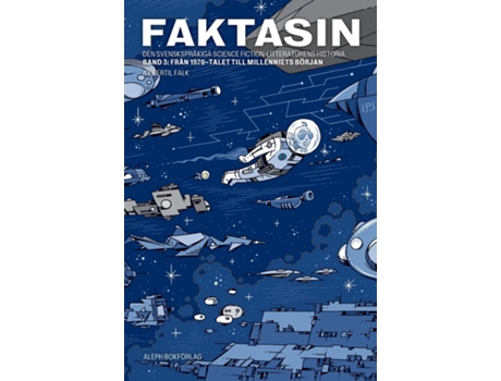 Livro Faktasin Den Svenskspråkiga Science Fiction-litteraturens Historia. Band 3 Från 70-talet Till Millenniets Början De Bertil Falk (inglês)