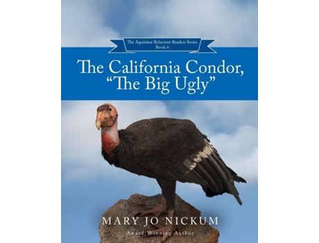 Livro The California Condor, quotThe Big Uglyquot de Mary Jo Nickum (Inglês)