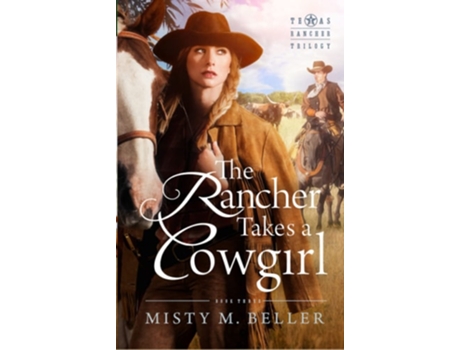 Livro The Rancher Takes A Cowgirl De Misty M Beller (inglês - Capa Dura)