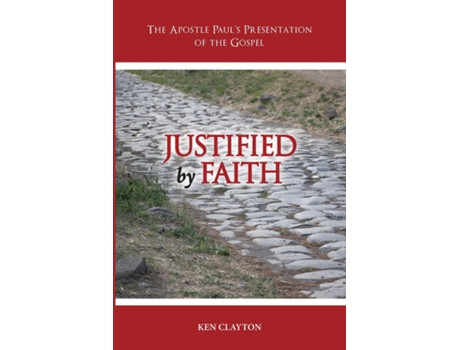 Livro Justified by Faith The Apostle Pauls Presentation of the Gospel de Ken Clayton (Inglês)