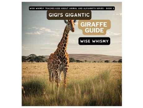Livro Gigis Gigantic Giraffe Guide de Wise Whimsy (Inglês)
