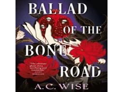 Livro Ballad of the Bone Road de AC Wise (Inglês)