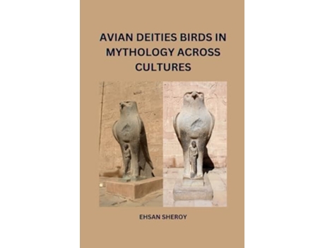 Livro Avian Deities Birds in Mythology Across Cultures de Ehsan Sheroy (Inglês)