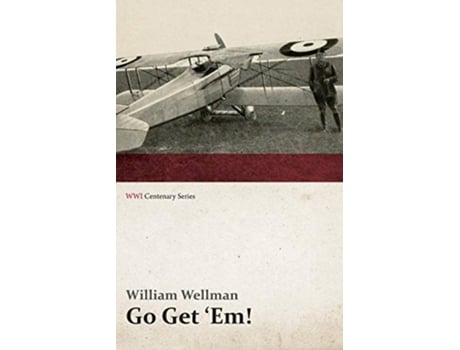 Livro Go Get Em WWI Centenary Series de William Wellman (Inglês)