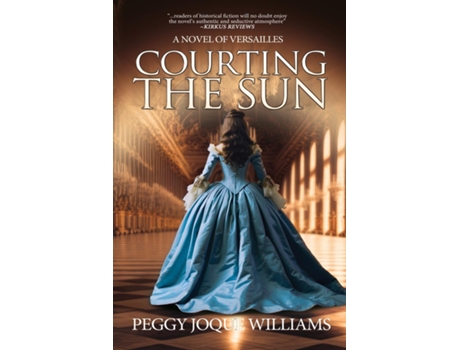 Livro Courting the Sun A Novel of Versailles de Peggy Joque Williams (Inglês)