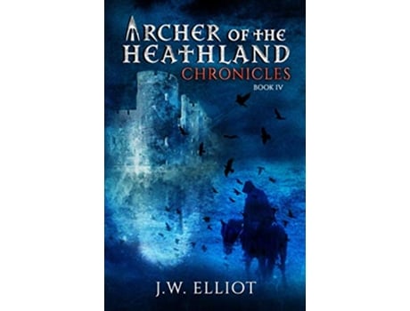 Livro Archer of the Heathland Chronicles de JW Elliot (Inglês)