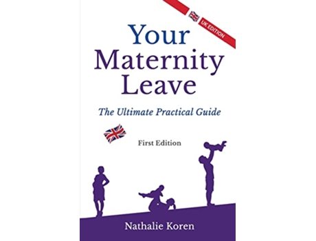 Livro Your Maternity Leave The Ultimate Practical Guide 1st UK Edition de Nathalie Koren (Inglês)