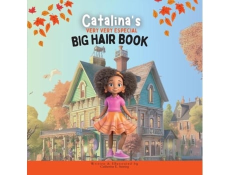 Livro Catalinas Very Very Special Big Hair A Heartwarming Tale of Self-Love and Embracing Diversity de Catherine E Storing (Inglês)