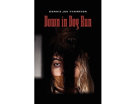 Livro Down In Dog Run De Donnie Joe Thompson (inglês)