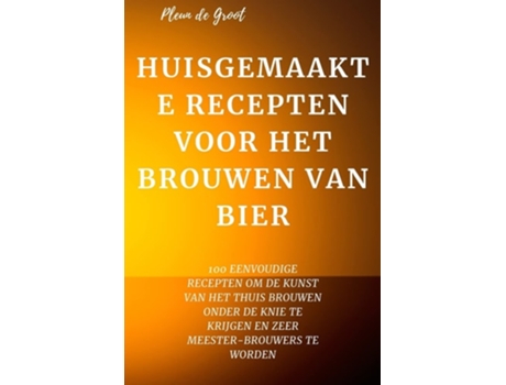 Livro Huisgemaakte Recepten Voor Het Brouwen Van Bier De Pleun De Groot (holandês)