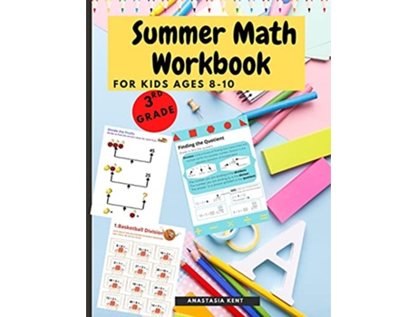 Livro Summer Math Workbook for kids Ages 810 Brain Challenging Math Activity Workbook 3rd Grade for Kids Toddlers de Anastasia Kent (Inglês)