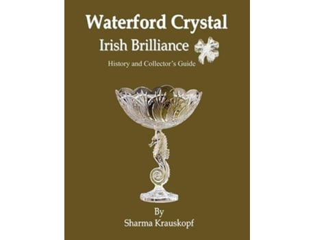 Livro Waterford Crystal - Irish Brilliance de Sharma Krauskopf (Inglês)