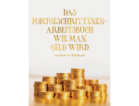 Livro Das Fortgeschrittenen - Arbeitsbuch Wie Man Geld Wird De Douglas, Gary M Et Al. (inglês)