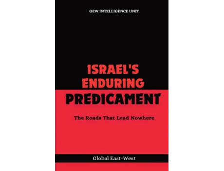 Livro Israels Enduring Predicament The Roads That Lead Nowhere de GEW Intelligence Unit (Inglês)