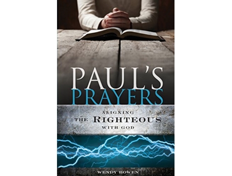 Livro Pauls Prayers Aligning the Righteous with God de Wendy Bowen (Inglês)