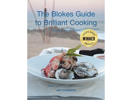 Livro The Blokes Guide to Brilliant Cooking And How to Impress Women de Jim OConnor (Inglês)