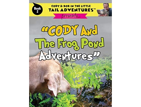 Livro Cody And The Frog Pond Adventures Cody Bob in the Little Tail Adventures de Robert Wolff (Inglês)