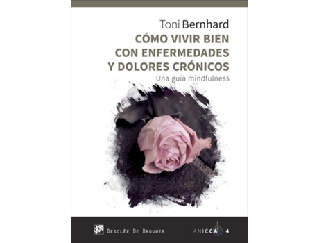 Livro Cómo Vivir Bien Con Enfermedades Y Dolores Crónicos de Toni Bernhard