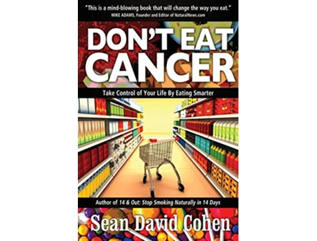 Livro Dont Eat Cancer Modern Day Cancer Prevention de Sean David Cohen (Inglês)