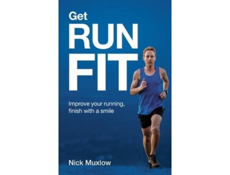 Livro Run Fit Improve Your Running, Finish With A Smile De Nick Muxlow (inglês)
