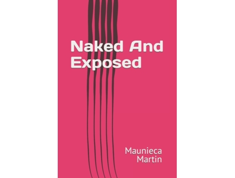 Livro Naked And Exposed (1) Maunieca Martin (Inglês)