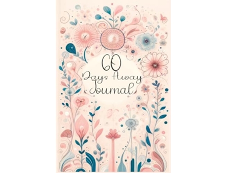 Livro 60 Days Away Journal Your Days with Mindfulness - Daily Affirmations amp Reflective Prompts for Joyful Living de Quillscribe Memoirs (Inglês)