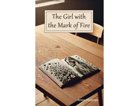 Livro The Girl with The Mark of Fire de Arron Hickman (Inglês)