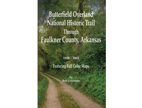 Livro Butterfield Overland National Historic Trail Across Faulkner County, Arkansas de Bob O Crossman (Inglês)