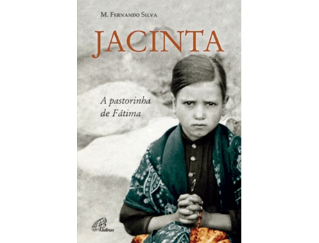 Jacinta - A pastorinha de Fátima