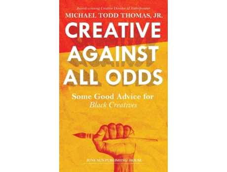 Livro Creative Against All Odds: Some Good Advice for Black Creatives (1) Michael Todd Thomas (Inglês)