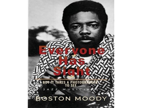 Livro Everyone Has Sight But It Takes A Photographer To See de Boston Moody (Inglês)