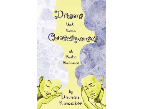 Livro Dreams That Have Consequences A Poetic Balance De Deveon Remaker (inglês - Capa Dura)