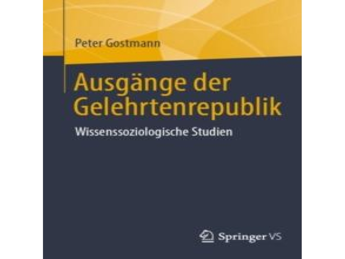 Livro Ausgänge der Gelehrtenrepublik Wissenssoziologische Studien de Peter Gostmann (Alemão)