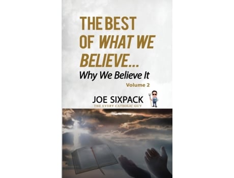 Livro The Best of What We Believe... Why We Believe It: Volume Two Joe Sixpack (Inglês)