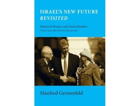 Livro Israels New Future Revisited Shattered Dreams And Harsh Realities, Twenty Years After The First Oslo Accords De Manfred Gerstenfeld (inglês)