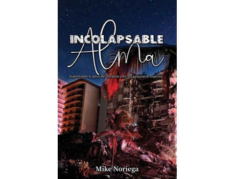 Livro Alma Incolapsable Soportando el peso del corazón roto sin aplastar el espíritu de Mike Noriega (Inglês)