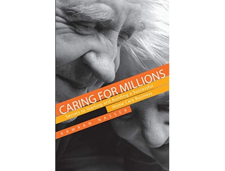 Livro Caring for Millions Secrets to Starting and Building a Successful Home Care Business de Kamran Nasser (Inglês)