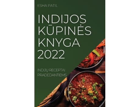 Livro Indijos Kupines Knyga 2022 Indiju Receptai Pradedantiems De Esha Patil (inglês)