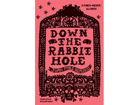 Livro Down the Rabbit Hole de Juan Pablo Villalobos (Inglês)