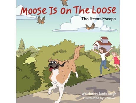 Livro Moose Is On The Loose The Great Escape de Dodie Leigh (Inglês)