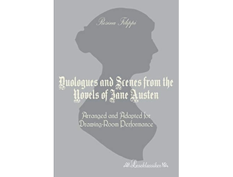 Livro Duologues and Scenes from the Novels of Jane Austen Arranged and Adapted for DrawingRoom Performance de Rosina Filippi (Inglês)