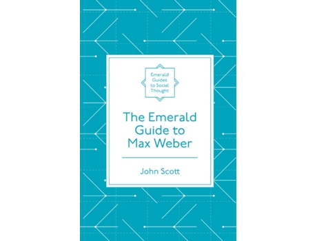 Livro the emerald guide to max weber de scott, john (independent academic, uk) (inglês)