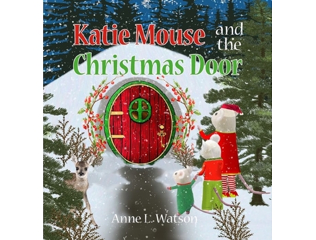 Livro Katie Mouse And The Christmas Door A Santa Mouse Tale De Anne L Watson (inglês - Capa Dura)